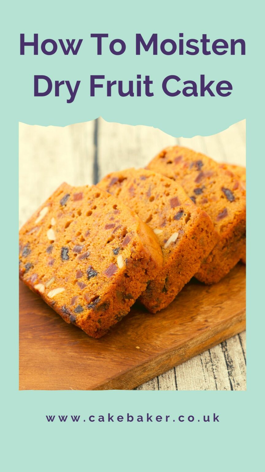 How To Moisten Dry Fruit Cake Cake Baker